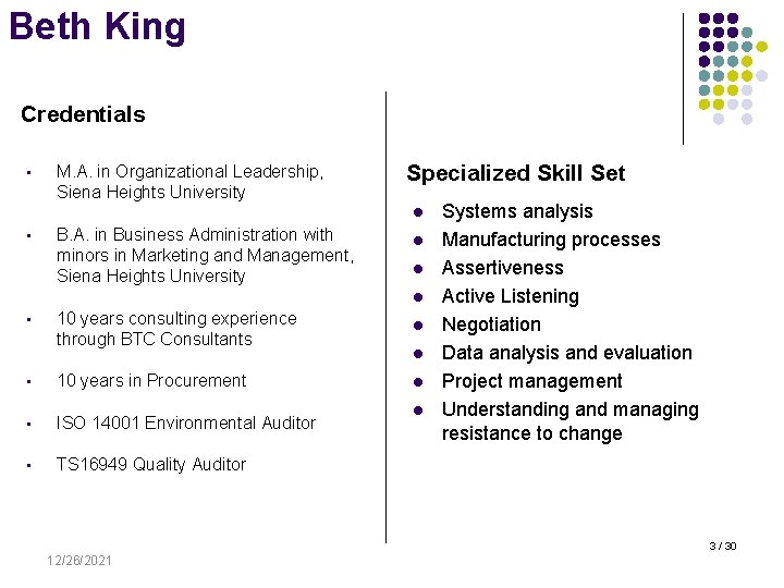 Beth King Credentials • M. A. in Organizational Leadership, Siena Heights University Specialized Skill