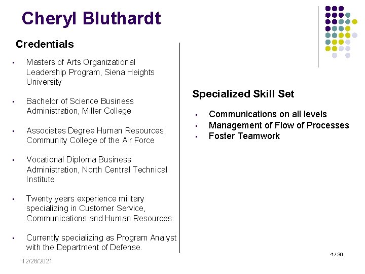 Cheryl Bluthardt Credentials • • Masters of Arts Organizational Leadership Program, Siena Heights University