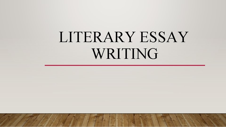 LITERARY ESSAY WRITING 
