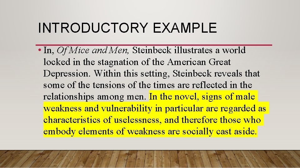 INTRODUCTORY EXAMPLE • In, Of Mice and Men, Steinbeck illustrates a world locked in