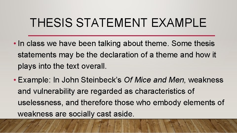 THESIS STATEMENT EXAMPLE • In class we have been talking about theme. Some thesis