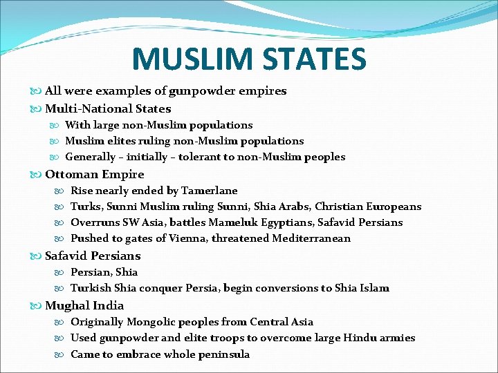 MUSLIM STATES All were examples of gunpowder empires Multi-National States With large non-Muslim populations