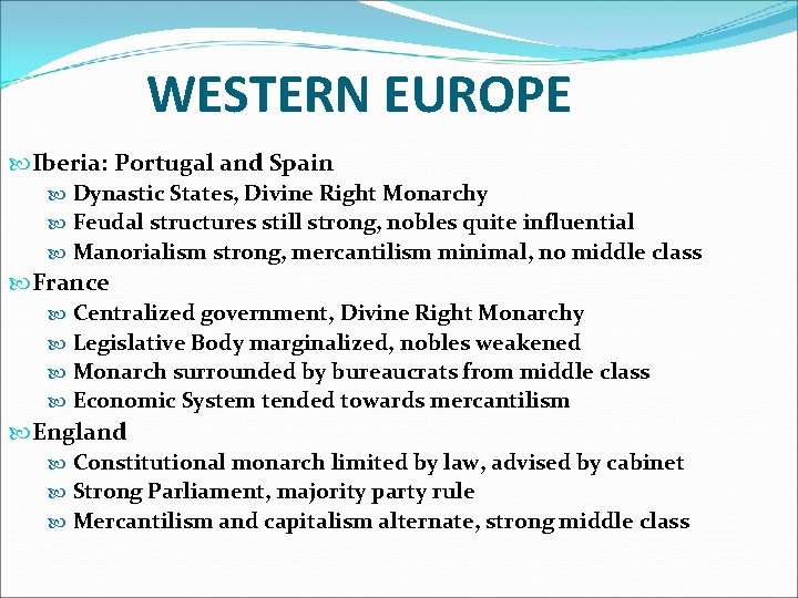 WESTERN EUROPE Iberia: Portugal and Spain Dynastic States, Divine Right Monarchy Feudal structures still