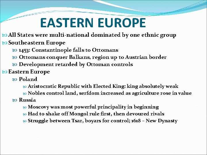 EASTERN EUROPE All States were multi-national dominated by one ethnic group Southeastern Europe 1453:
