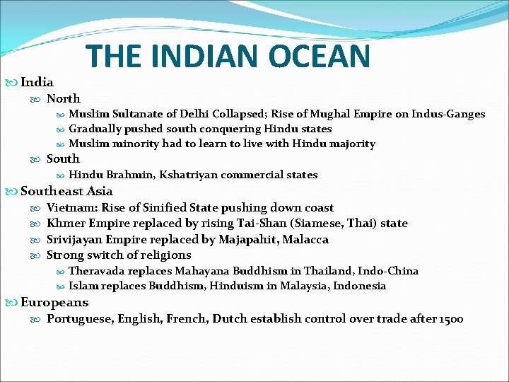 THE INDIAN OCEAN India North Muslim Sultanate of Delhi Collapsed; Rise of Mughal Empire