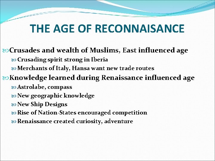 THE AGE OF RECONNAISANCE Crusades and wealth of Muslims, East influenced age Crusading spirit