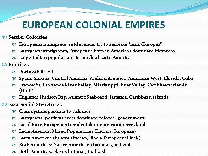 EUROPEAN COLONIAL EMPIRES Settler Colonies Europeans immigrate, settle lands, try to recreate “mini-Europes” European