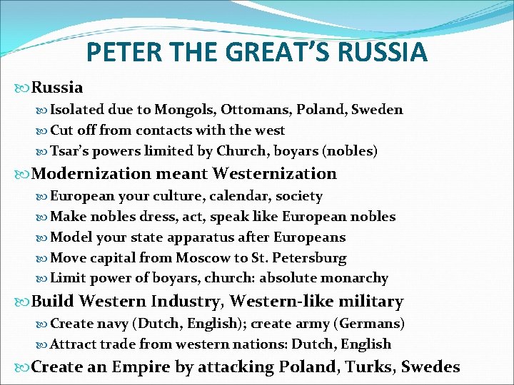 PETER THE GREAT’S RUSSIA Russia Isolated due to Mongols, Ottomans, Poland, Sweden Cut off