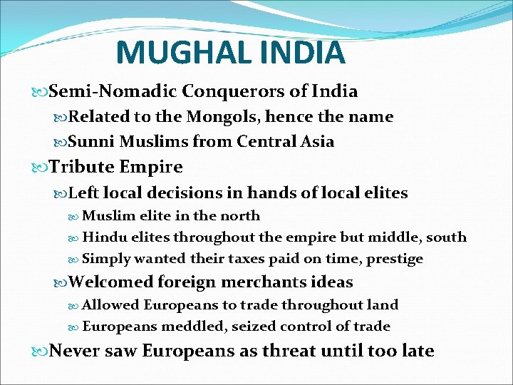 MUGHAL INDIA Semi-Nomadic Conquerors of India Related to the Mongols, hence the name Sunni