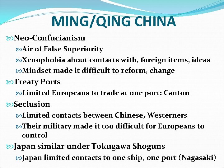 MING/QING CHINA Neo-Confucianism Air of False Superiority Xenophobia about contacts with, foreign items, ideas