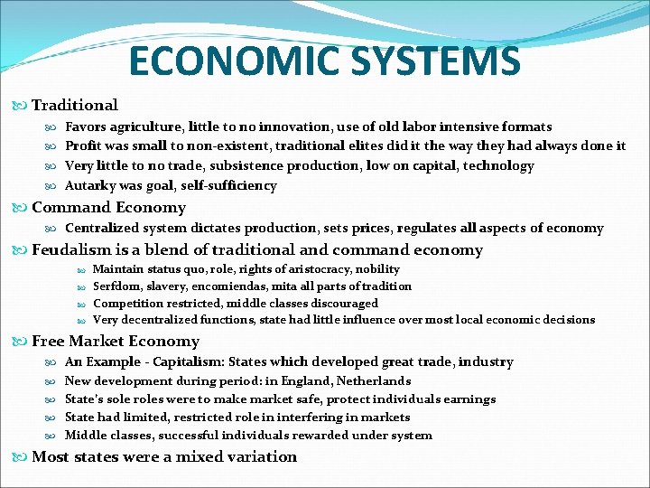 ECONOMIC SYSTEMS Traditional Favors agriculture, little to no innovation, use of old labor intensive