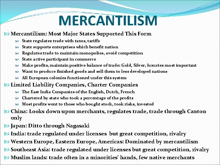 MERCANTILISM Mercantilism: Most Major States Supported This Form State regulates trade with taxes, tariffs