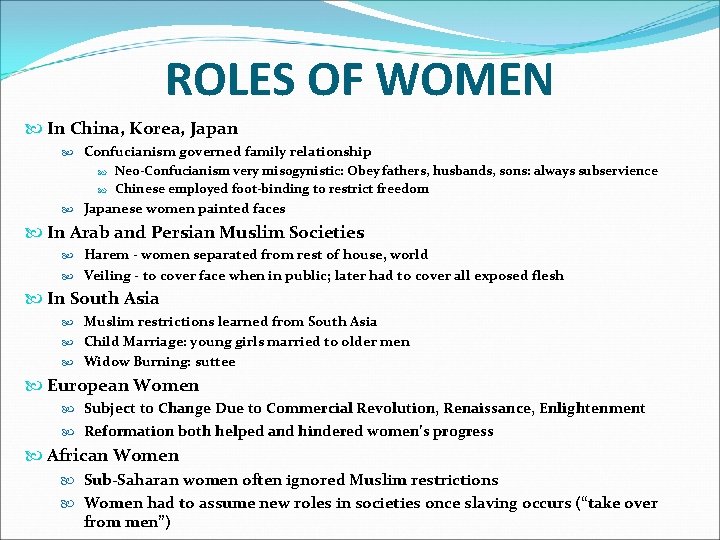 ROLES OF WOMEN In China, Korea, Japan Confucianism governed family relationship Neo-Confucianism very misogynistic: