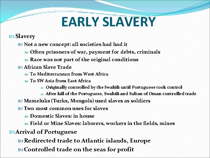 EARLY SLAVERY Slavery Not a new concept: all societies had it Often prisoners of