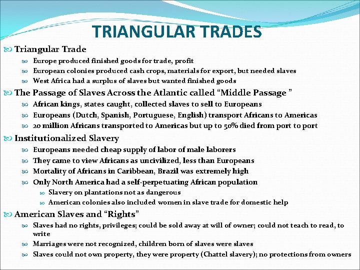 TRIANGULAR TRADES Triangular Trade Europe produced finished goods for trade, profit European colonies produced