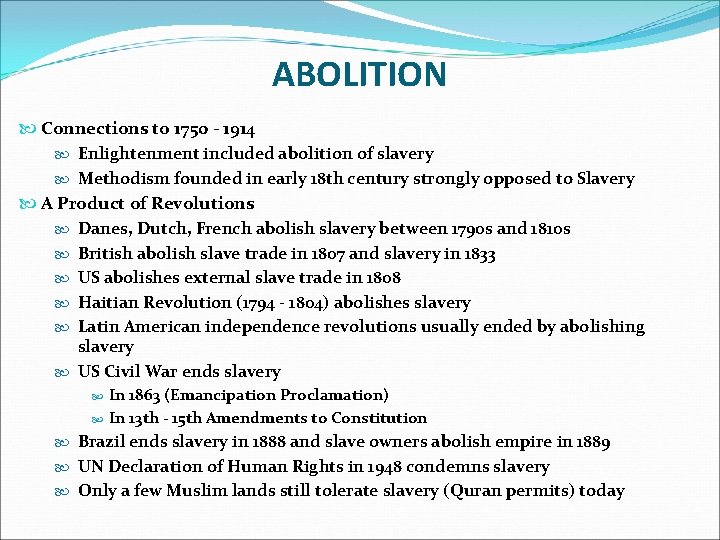 ABOLITION Connections to 1750 - 1914 Enlightenment included abolition of slavery Methodism founded in