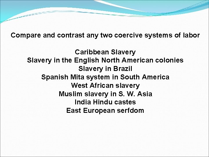 Compare and contrast any two coercive systems of labor Caribbean Slavery in the English