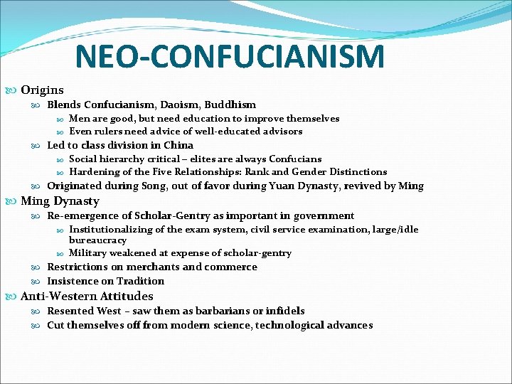 NEO-CONFUCIANISM Origins Blends Confucianism, Daoism, Buddhism Men are good, but need education to improve