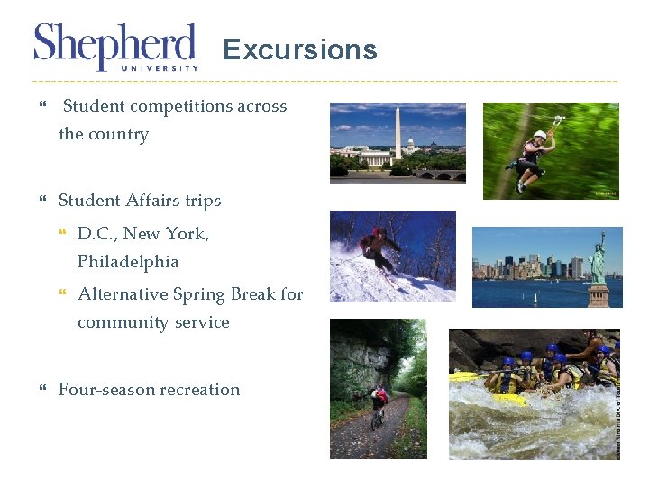 Excursions Student competitions across the country Student Affairs trips D. C. , New York,