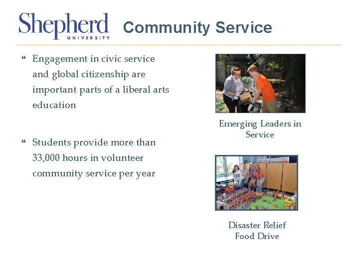 Community Service Engagement in civic service and global citizenship are important parts of a