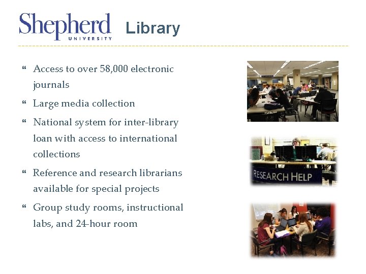 Library Access to over 58, 000 electronic journals Large media collection National system for