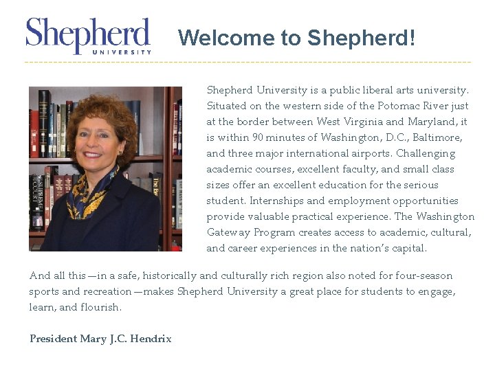 Welcome to Shepherd! Shepherd University is a public liberal arts university. Situated on the