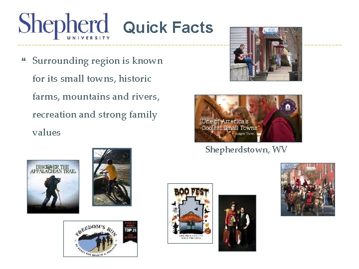 Quick Facts Surrounding region is known for its small towns, historic farms, mountains and