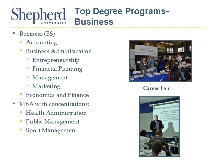 Top Degree Programs. Business (BS) Accounting Business Administration Entrepreneurship Financial Planning Management Marketing Economics