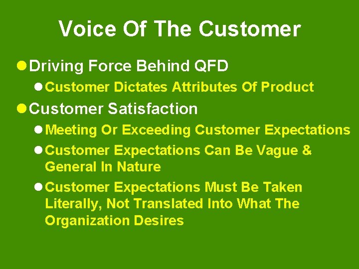 Voice Of The Customer l Driving Force Behind QFD l Customer Dictates Attributes Of