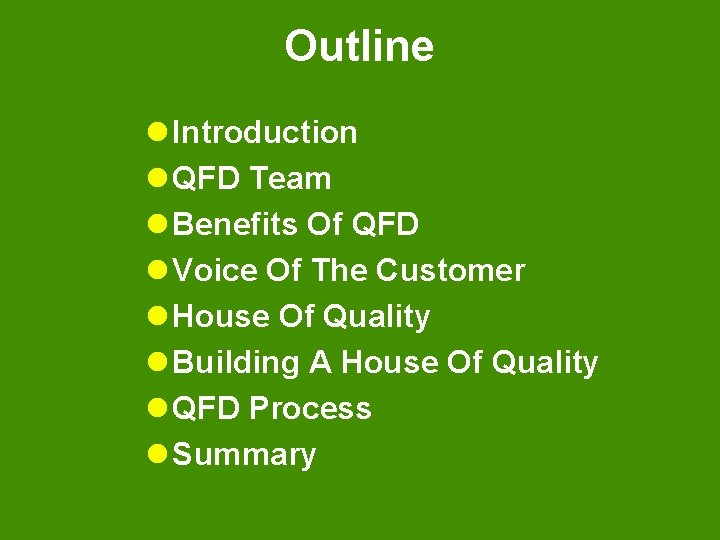 Outline l Introduction l QFD Team l Benefits Of QFD l Voice Of The