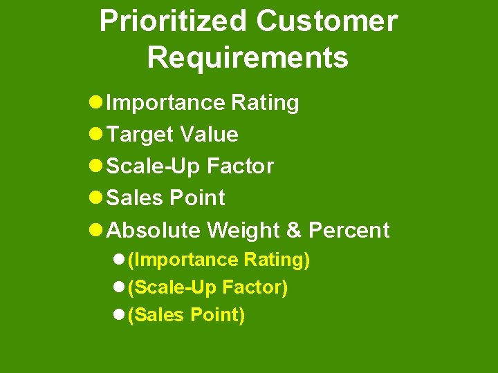 Prioritized Customer Requirements l Importance Rating l Target Value l Scale-Up Factor l Sales