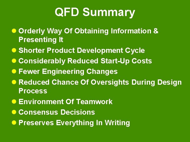 QFD Summary l Orderly Way Of Obtaining Information & Presenting It l Shorter Product