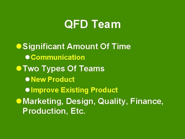 QFD Team l Significant Amount Of Time l Communication l Two Types Of Teams