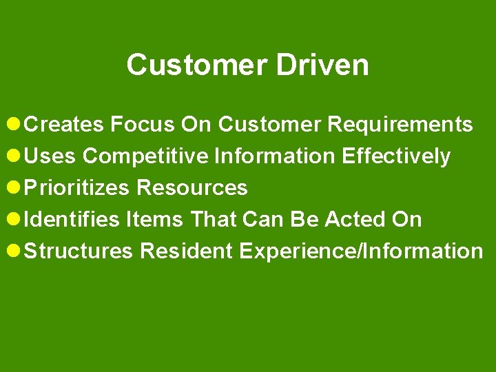 Customer Driven l Creates Focus On Customer Requirements l Uses Competitive Information Effectively l