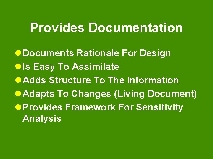 Provides Documentation l Documents Rationale For Design l Is Easy To Assimilate l Adds