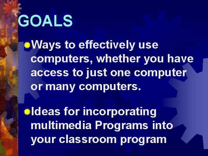 GOALS ®Ways to effectively use computers, whether you have access to just one computer
