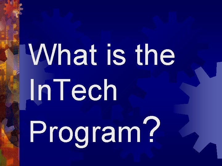 What is the In. Tech Program? 