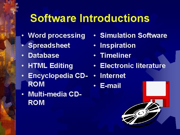 Software Introductions • • • Word processing Spreadsheet Database HTML Editing Encyclopedia CDROM •