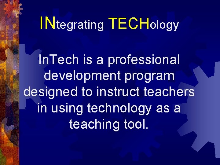 INtegrating TECHology In. Tech is a professional development program designed to instruct teachers in