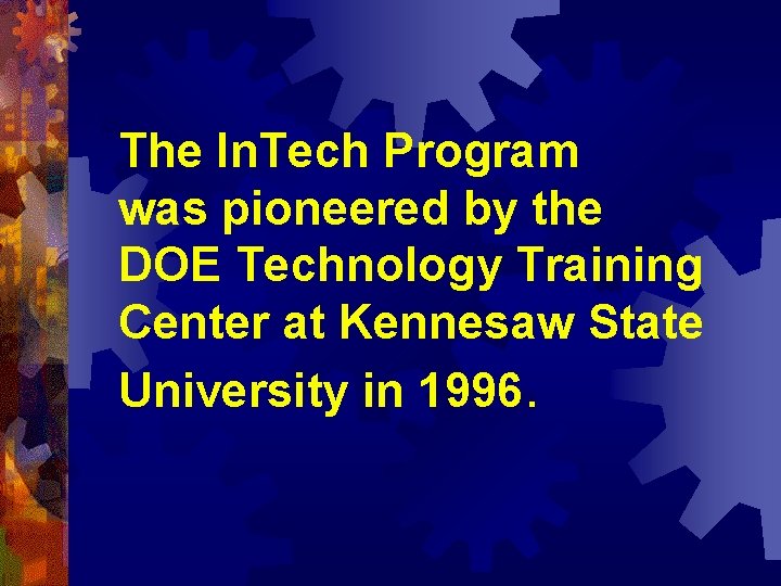 The In. Tech Program was pioneered by the DOE Technology Training Center at Kennesaw