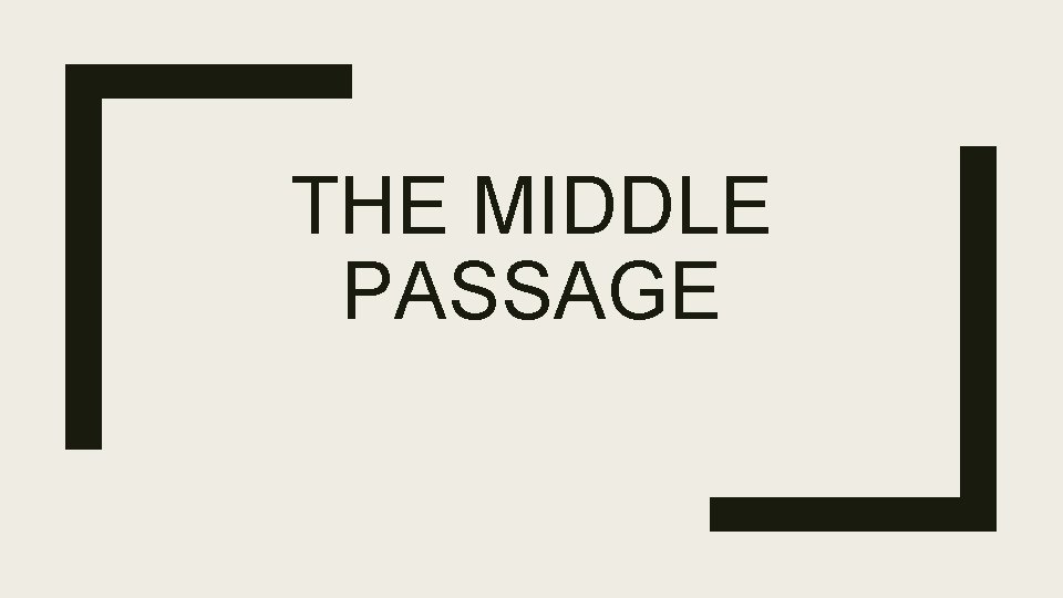 THE MIDDLE PASSAGE 