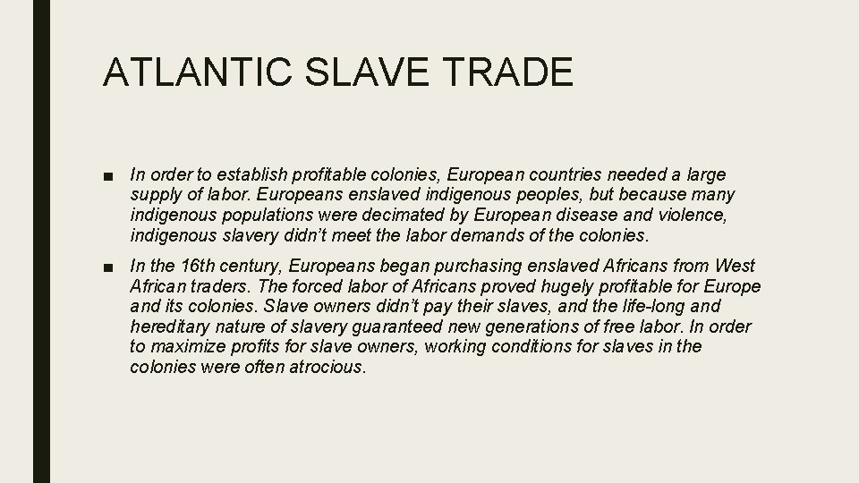 ATLANTIC SLAVE TRADE ■ In order to establish profitable colonies, European countries needed a