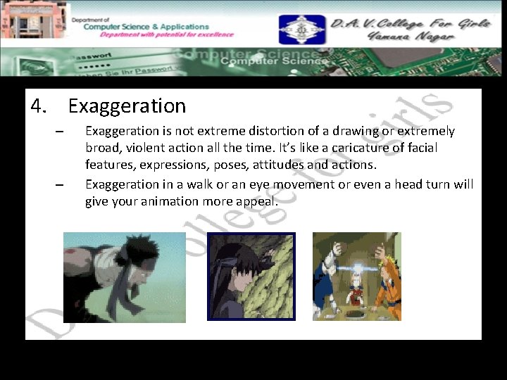 4. Exaggeration – – Exaggeration is not extreme distortion of a drawing or extremely