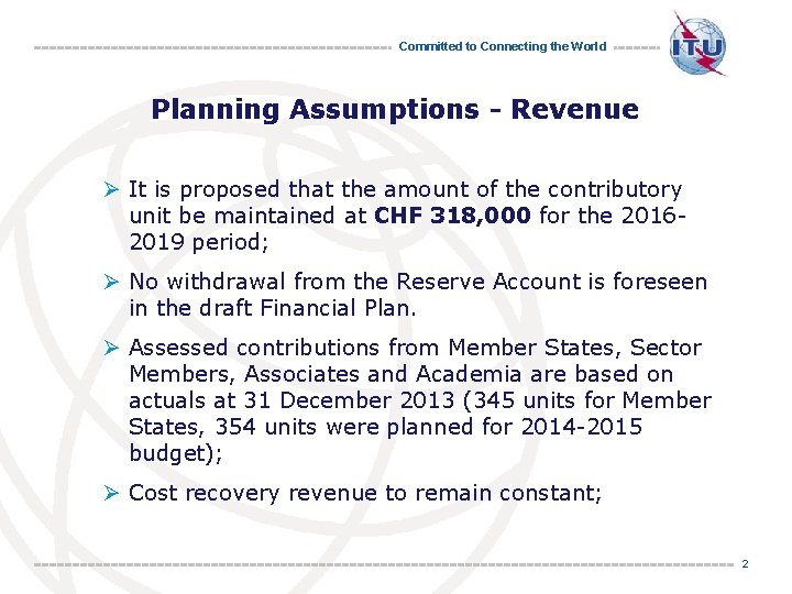Committed to Connecting the World Planning Assumptions - Revenue Ø It is proposed that
