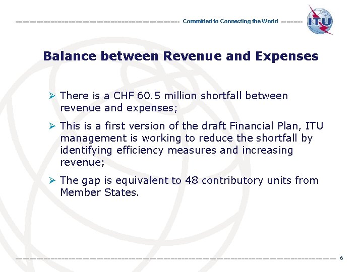 Committed to Connecting the World Balance between Revenue and Expenses Ø There is a