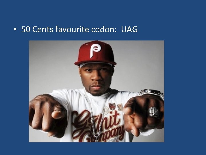  • 50 Cents favourite codon: UAG 