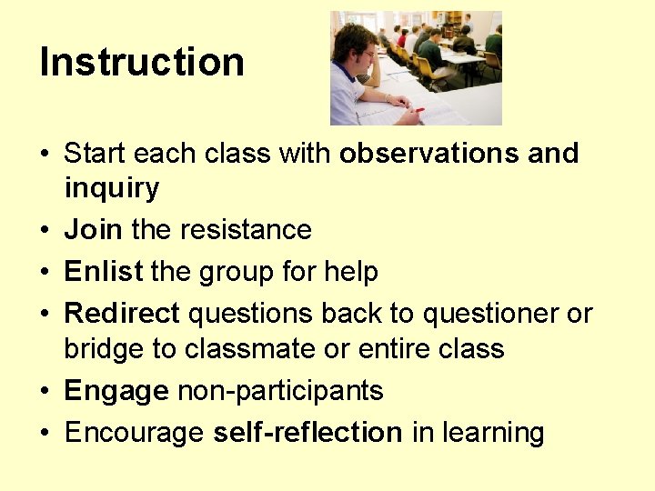 Instruction • Start each class with observations and inquiry • Join the resistance •