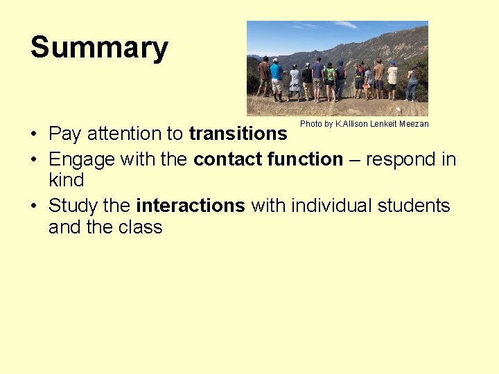 Summary Photo by K. Allison Lenkeit Meezan • Pay attention to transitions • Engage