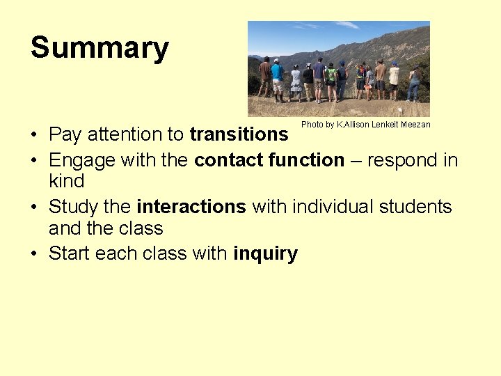 Summary Photo by K. Allison Lenkeit Meezan • Pay attention to transitions • Engage