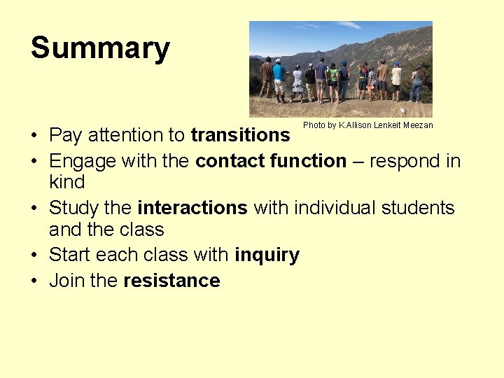 Summary Photo by K. Allison Lenkeit Meezan • Pay attention to transitions • Engage